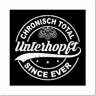 Chronisch Total Unterhopft Since Ever Lustiges Bier Geschenk Posters and Art